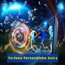 fortuna fernandinho beira-mar